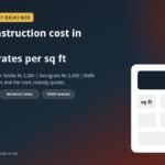 House construction cost in Delhi NCR 2026 — city-wise rates per sq ft